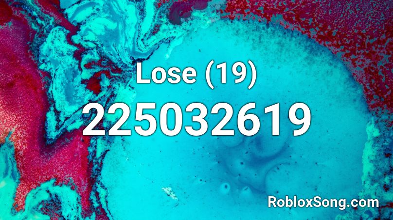 Lose (19) Roblox ID