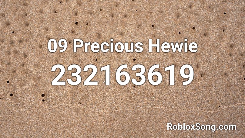 09 Precious Hewie Roblox ID