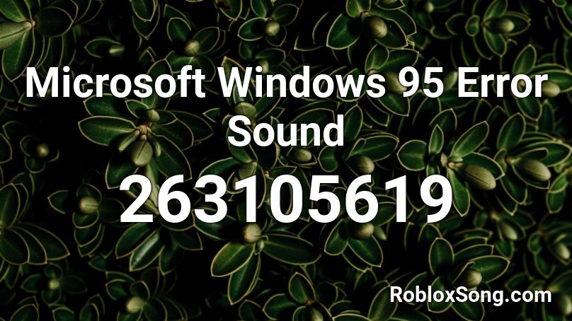 Microsoft Windows 95 Error Sound Roblox Id Roblox Music Codes - computer error song in roblox id