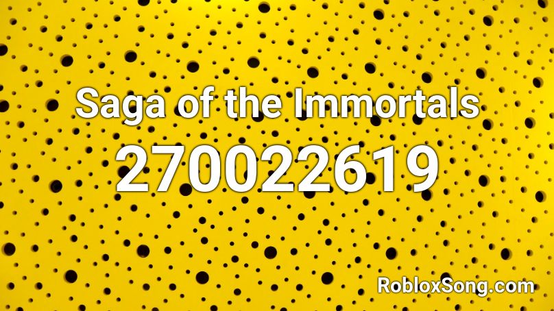 Saga Of The Immortals Roblox Id Roblox Music Codes - immortals song id roblox