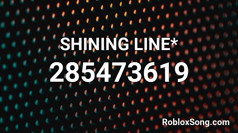 SHINING LINE* Roblox ID