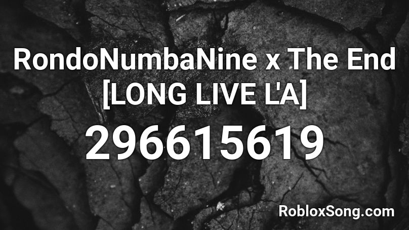 RondoNumbaNine x The End   [LONG LIVE L'A] Roblox ID