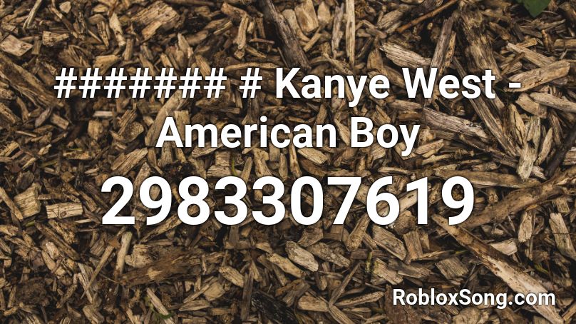 ####### # Kanye West - American Boy Roblox ID