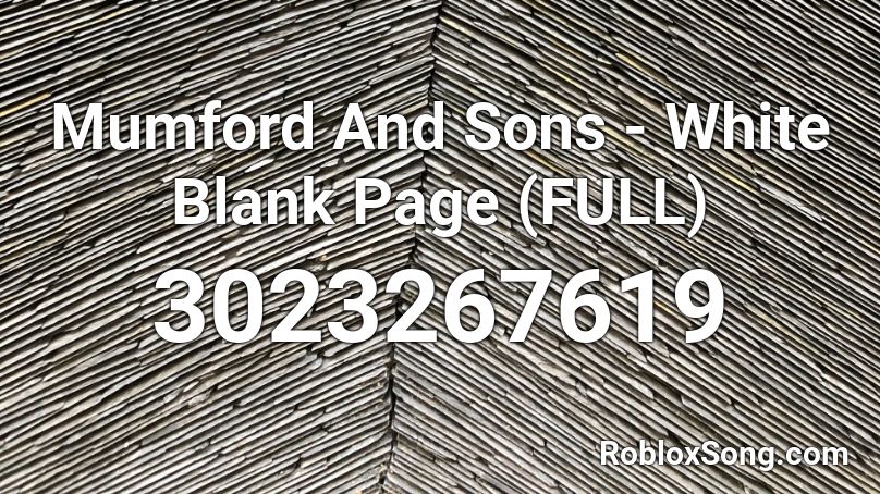 Mumford And Sons - White Blank Page (FULL) Roblox ID