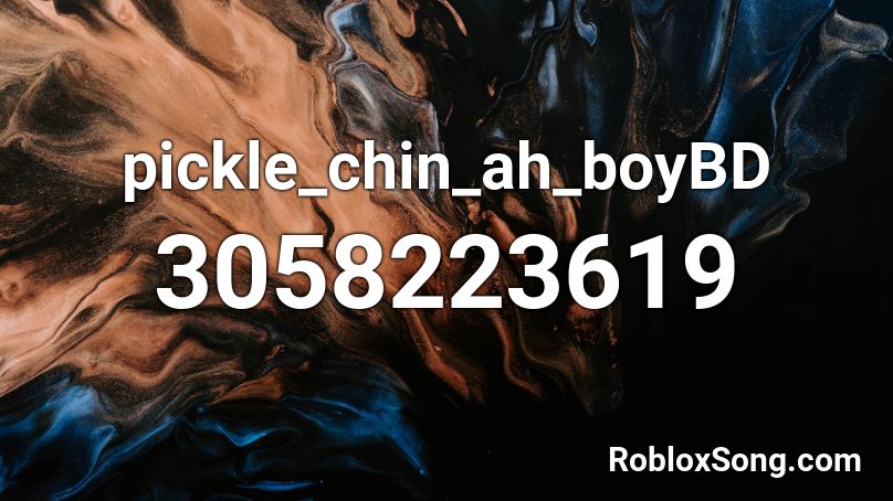 pickle_chin_ah_boyBD Roblox ID