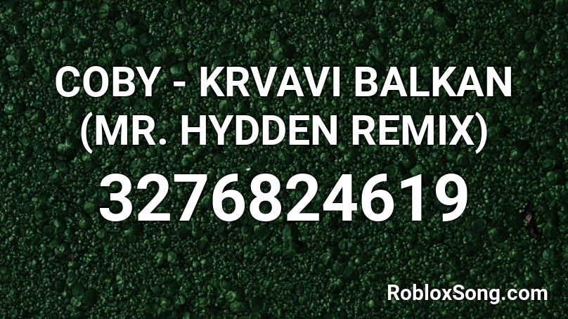 COBY - KRVAVI BALKAN (MR. HYDDEN REMIX) Roblox ID