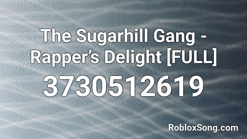 The Sugarhill Gang - Rapper’s Delight [FULL] Roblox ID