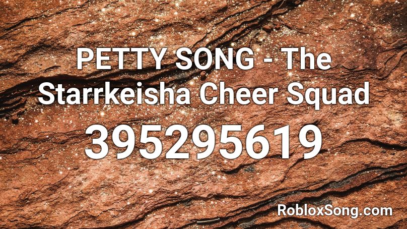 PETTY SONG - The Starrkeisha Cheer Squad Roblox ID
