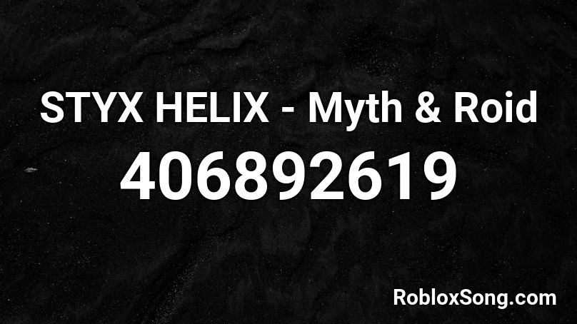 STYX HELIX - Myth & Roid Roblox ID