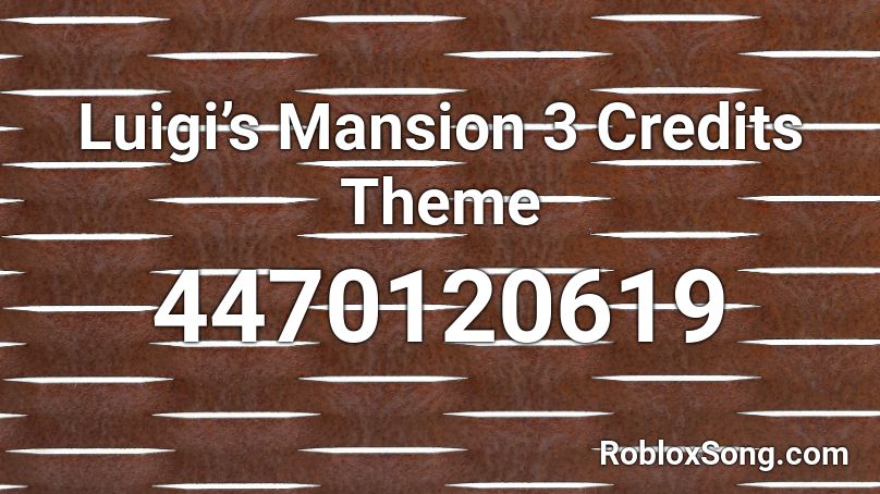 Luigi’s Mansion 3 Credits Theme Roblox ID