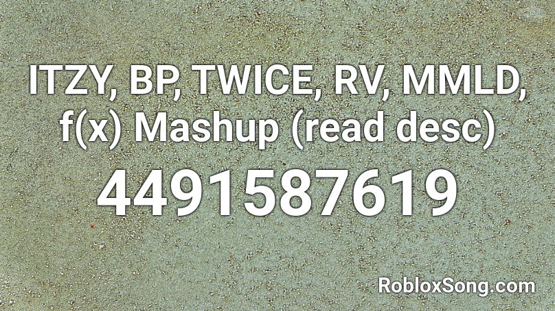 ITZY, BP, TWICE, RV, MMLD, f(x) Mashup (read desc) Roblox ID