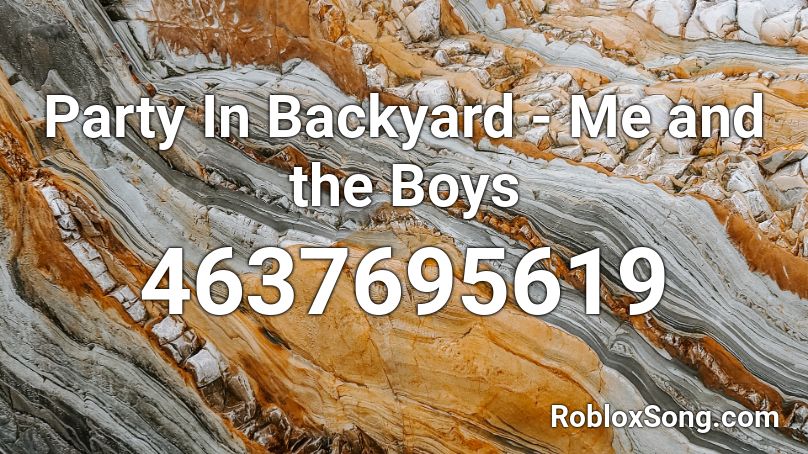 Party In Backyard - Me and the Boys  Roblox ID