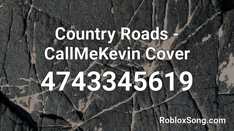 Country Roads - CallMeKevin Cover Roblox ID