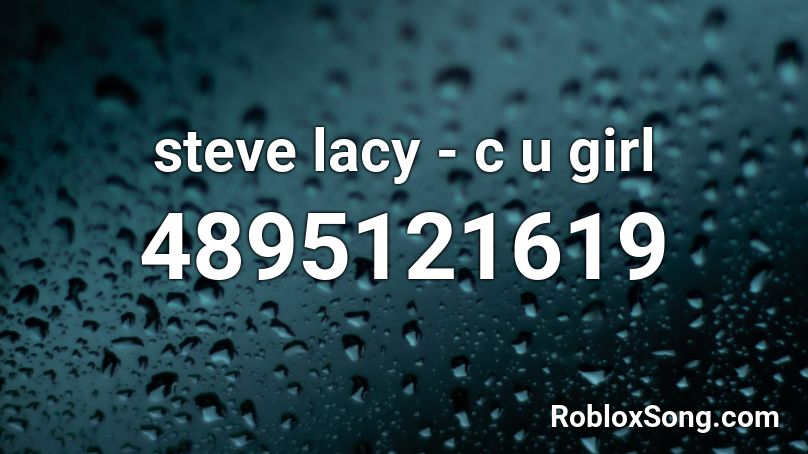 steve lacy - c u girl Roblox ID