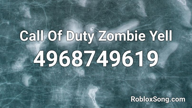 Call Of Duty Zombie Yell Roblox ID