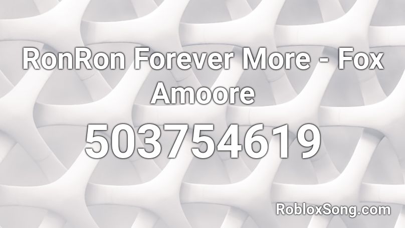 RonRon Forever More - Fox Amoore Roblox ID