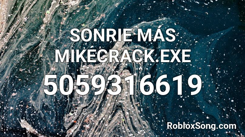 SONRIE MÁS MIKECRACK.EXE Roblox ID