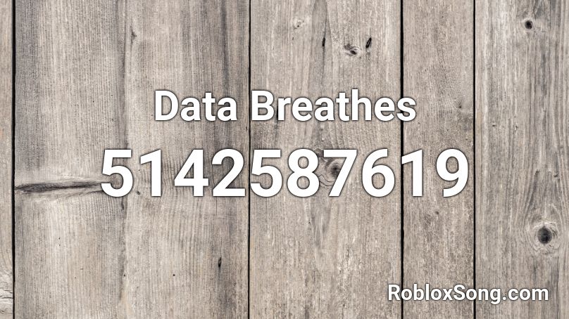 Data Breathes Roblox ID