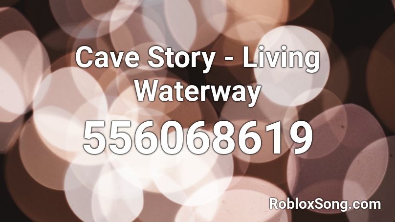 Cave Story - Living Waterway Roblox ID