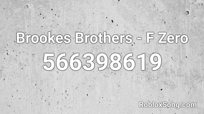 Brookes Brothers - F Zero Roblox ID
