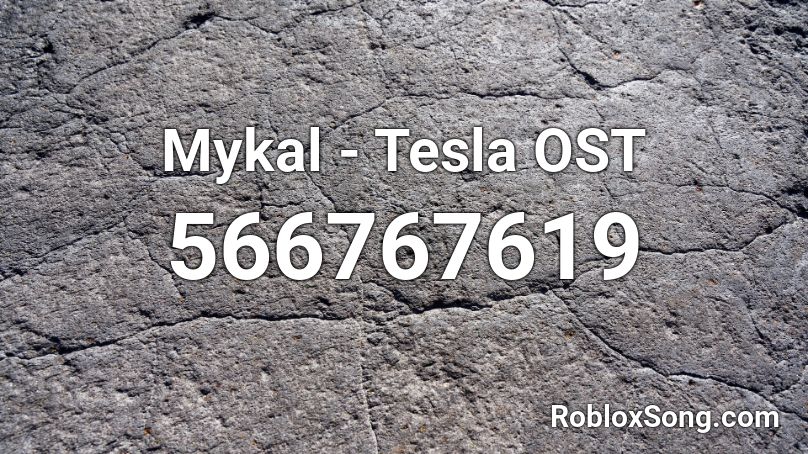 Mykal - Tesla OST Roblox ID