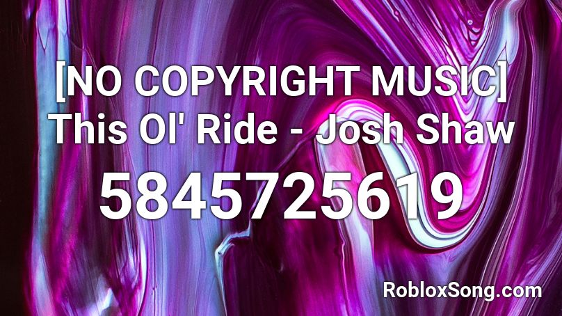 This Ol' Ride - Josh Shaw Roblox ID