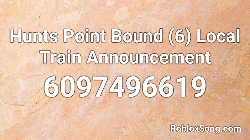 Hunts Point Bound (6) Local Train Announcement Roblox ID