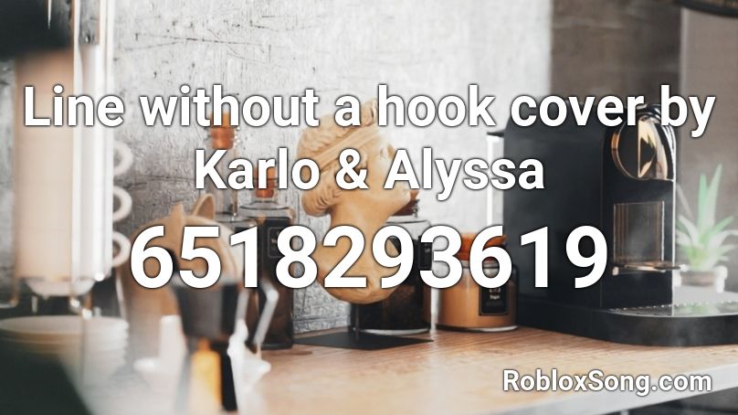Line without a hook cover by Karlo &  Alyssa Roblox ID