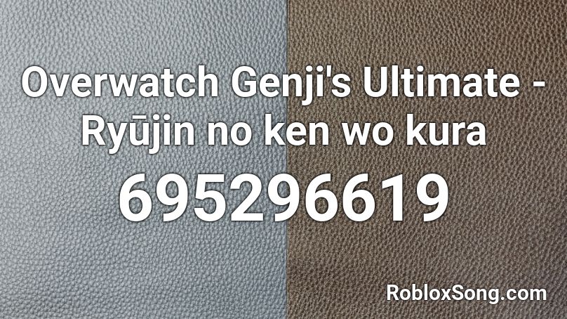 Overwatch Genji's Ultimate - Ryūjin no ken wo kura Roblox ID