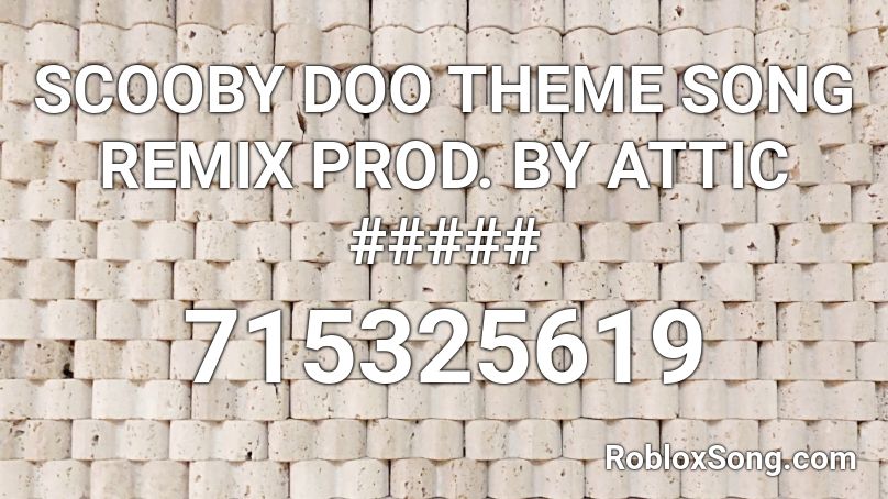 SCOOBY DOO THEME SONG REMIX PROD. BY ATTIC ##### Roblox ID