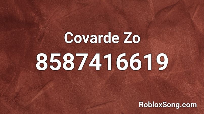 Covarde Zo Roblox ID