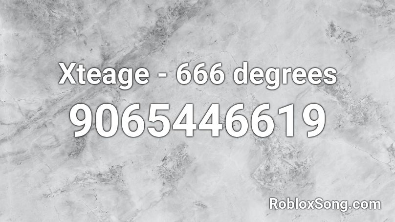 Xteage - 666 degrees Roblox ID