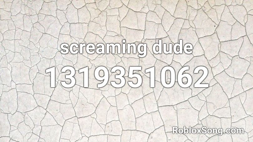 screaming dude Roblox ID