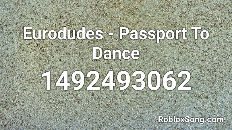 Eurodudes - Passport To Dance Roblox ID - Roblox music codes