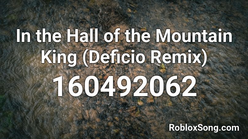 In the Hall of the Mountain King (Deficio Remix) Roblox ID