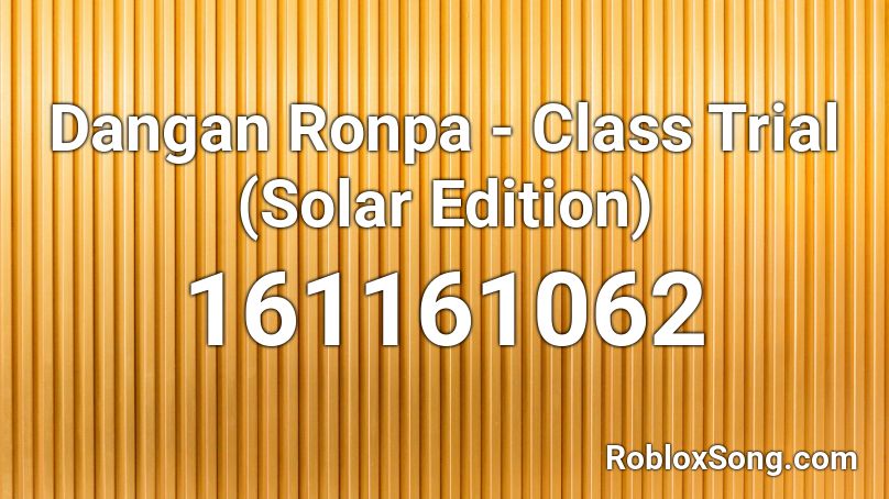 Dangan Ronpa - Class Trial (Solar Edition) Roblox ID