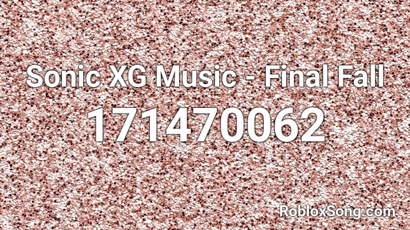 Sonic XG Music - Final Fall Roblox ID