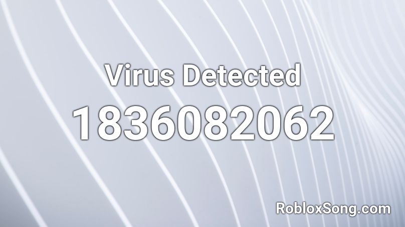 Virus Detected Roblox ID