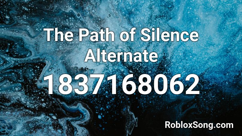 The Path of Silence Alternate Roblox ID