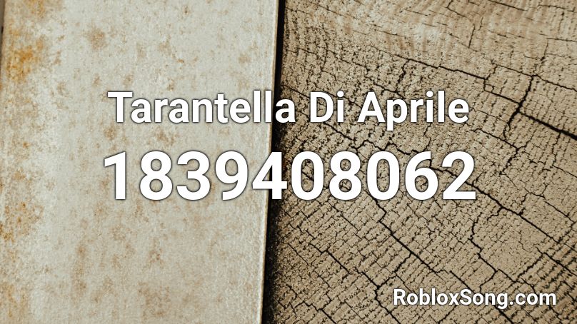 Tarantella Di Aprile Roblox ID