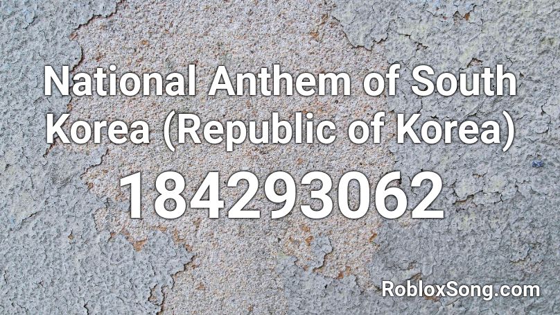 National Anthem of South Korea (Republic of Korea) Roblox ID