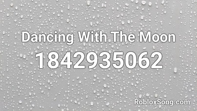 Dancing With The Moon Roblox Id Roblox Music Codes - howl at the moon roblox id
