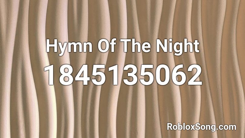 Hymn Of The Night Roblox ID