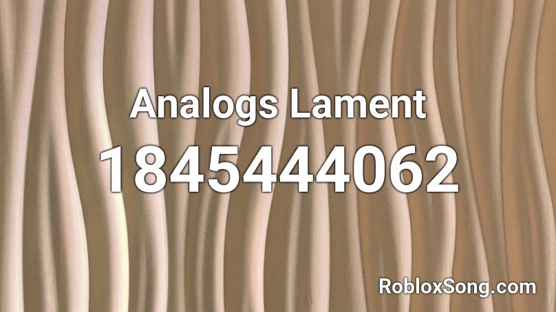 Analogs Lament Roblox ID