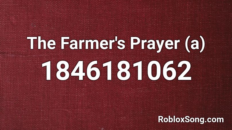 The Farmer's Prayer (a) Roblox ID