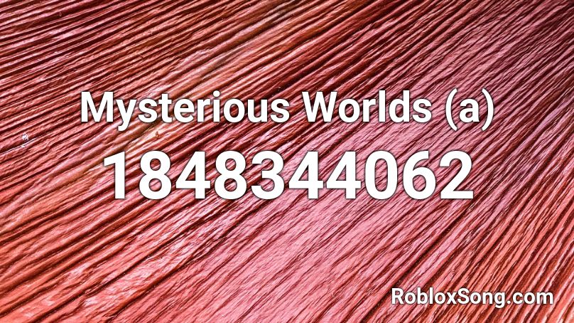 Mysterious Worlds (a) Roblox ID