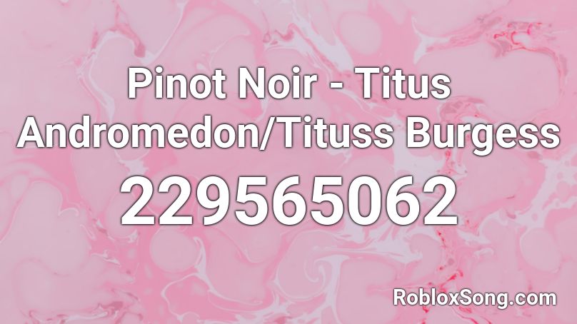 Pinot Noir - Titus Andromedon/Tituss Burgess Roblox ID