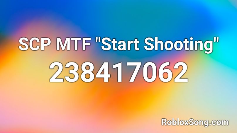 SCP MTF "Start Shooting" Roblox ID - Roblox music codes