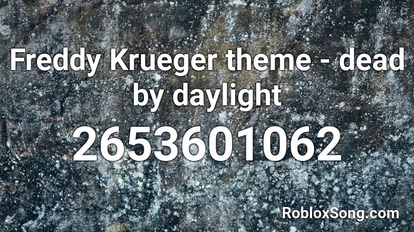 Freddy Krueger Theme Dead By Daylight Roblox Id Roblox Music Codes - bebe rexha knees roblox id