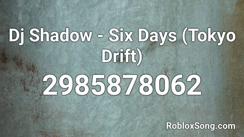 tokyo drift roblox days six dj song shadow remember rating button updated please